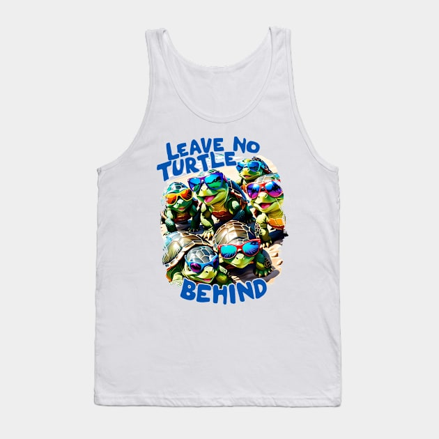 Leave no Turtle Behind Save the Turtles Tank Top by creative